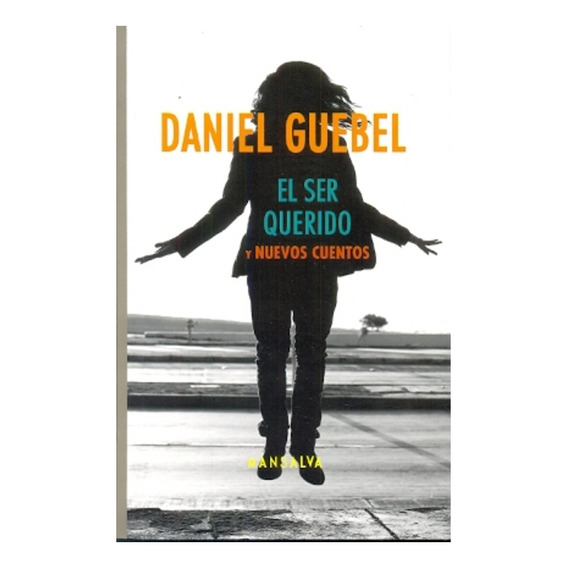 Ser Querido Y Otros Cuentos, El - Daniel Guebel