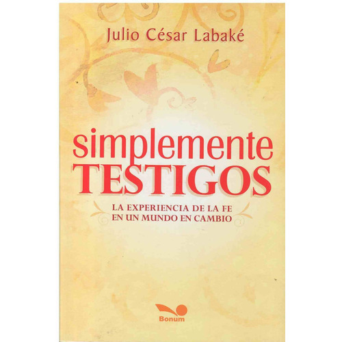 Simplemente Testigos, De Labake, Julio Cesar. Editorial Bonum, Tapa Tapa Blanda En Español