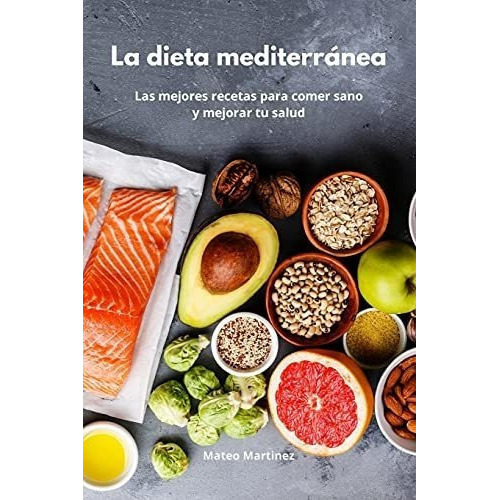 La Dieta Mediterranea Las Mejores Recetas Parae, De Martinez, Ma. Editorial Mateo Martinez En Español