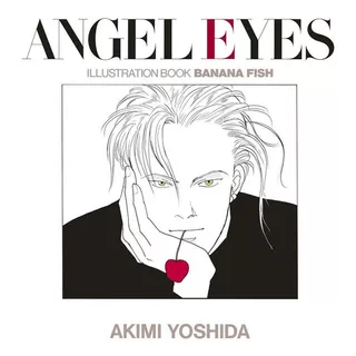 Banana Fish Illustration Book: Angel Eyes [reprinted Edition]: Angel Eyes, De Akio Yoshida. Serie Banana Fish, Vol. 1. Editorial Shogakukan, Tapa Blanda En Japonés, 2018
