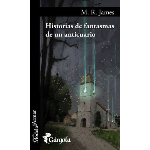 Histrorias De Fantasmas De Un Anticuario - M.R. James, de James, M. R.. Editorial Gargola, tapa blanda en español