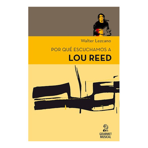 Por Qué Escuchamos A Lou Reed - Lezcano, Walter