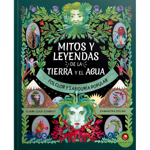 Libro Mitos Y Leyendas De La Tierra Y El Agua, De Claire Cock-starkey. Editorial Contrapunto, Tapa Dura, Edición 1 En Español, 2023