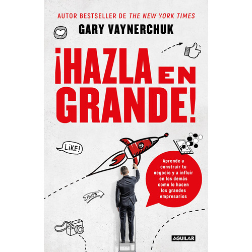 ¡Hazla en grande!, de Vaynerchuk, Gary. Serie Negocios y finanzas Editorial Aguilar, tapa blanda en español, 2018
