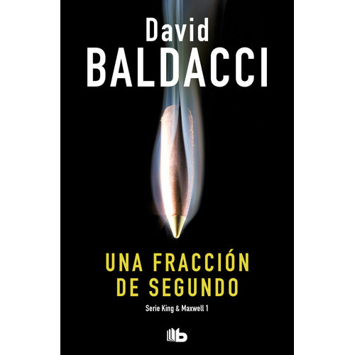 Una Fracciãâ³n De Segundo (saga King & Maxwell 1), De Baldacci, David. Editorial B De Bolsillo (ediciones B), Tapa Blanda En Español