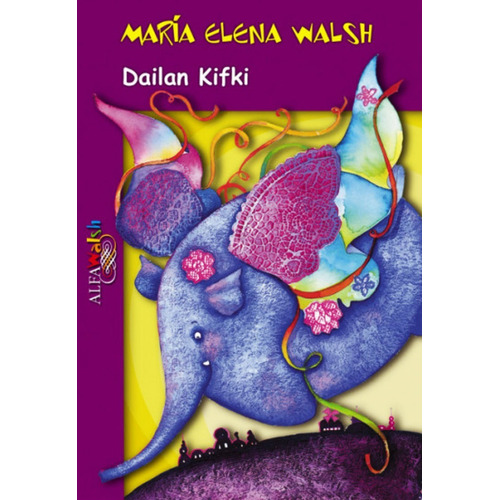 Dailan Kifki, de Walsh, Maria Elena. Editorial Alfaguara, tapa blanda en español, 2000