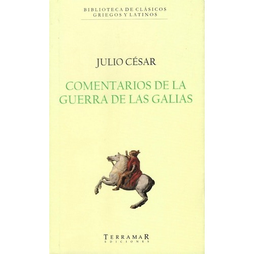 Comentarios De La Guerra De Las Galias Julio César Terramar