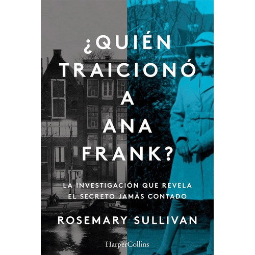 Quien Traiciono A Ana Frank?, De Rosemary Sullivan. Editorial Harpercollins, Tapa Blanda, Edición 1 En Español, 2022