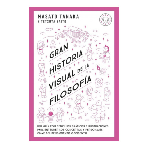 Gran historia visual de la filosofía, de Masato Tanaka. Editorial Blackie, tapa blanda en español, 2021