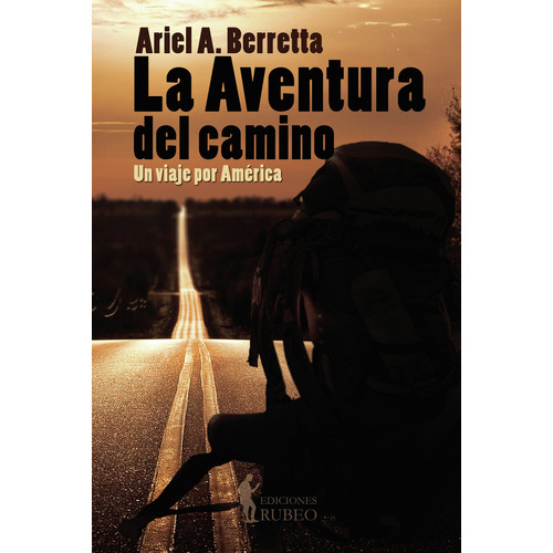 La aventura del camino: No aplica, de A. Berretta , Ariel.. Serie 1, vol. 1. Editorial Ediciones Rubeo, tapa pasta blanda, edición 1 en español, 2018