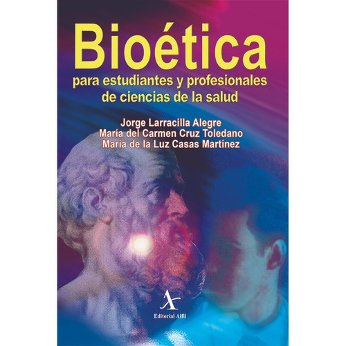 Bioética: Para Estudiantes Y Profesionales De Ciencias De La Salud, De Larracilla , Jorge. Editorial Alfil, Tapa Blanda, Edición 1 En Español