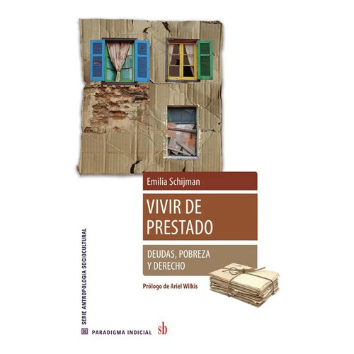 Vivir De Prestado: Deudas Pobreza Y Derecho, De Schijman, Emilia., Vol. 1. Sb Editorial, Tapa Blanda En Español, 2022