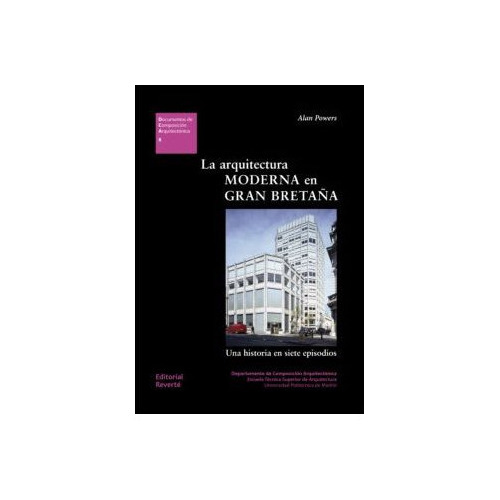 La Arquitectura Moderna En Gran Bretaña, De Powers, Alan. Editorial Imp. Reverte - Reverte, Tapa Blanda En Español