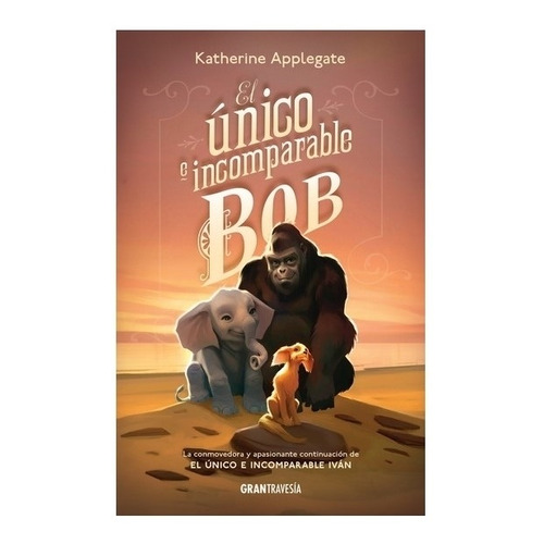 El Unico E Incomparable Bob - Katherine Applegate