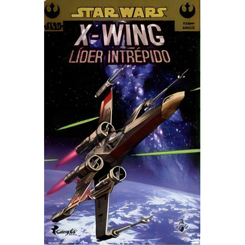 Star Wars  X - Wing  Lider Intrepido, De George Lucas. Editorial Gargola, Tapa Blanda, Edición 2006 En Español