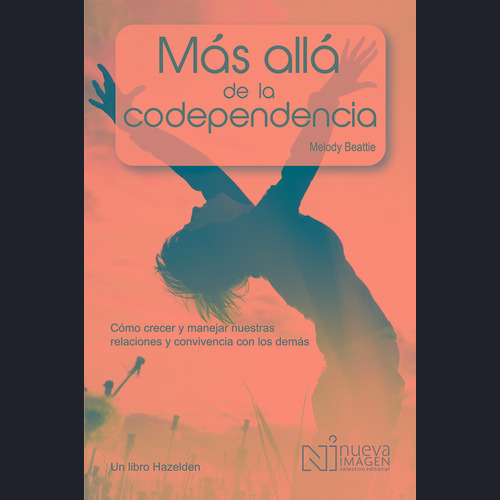 Mas Allá de la Codependencia, de Beattie, Melody. Editorial NUEVA IMAGEN, tapa blanda en español, 2012
