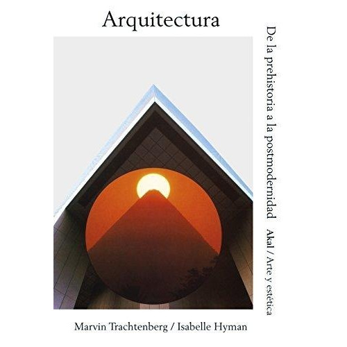 Arquitectura: Trachtenberg, Marvin/hyman, Isabelle - Akal