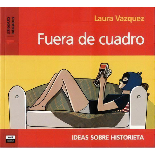 Fuera De Cuadro: Ideas Sobre Historieta (prólogo: Oscar Steimberg), De Vazquez, Laura. Serie N/a, Vol. Volumen Unico. Editorial Agua Negra, Tapa Blanda, Edición 1 En Español, 2012