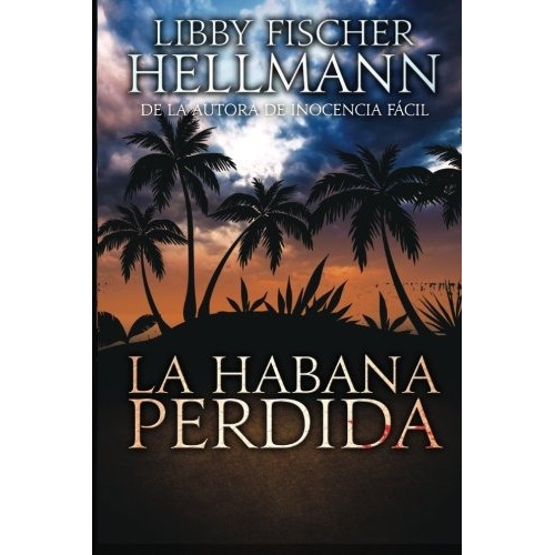 La Habana Perdida (Spanish Edition), de Libby Fischer Hellmann. Editorial Red Herrings, The, tapa blanda en español, 0