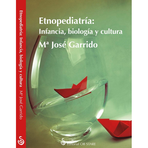 Etnopediatria:  Infancia, Biologia Y Cultura, De Maria Jose Garrido. Editorial Ob Stare En Español