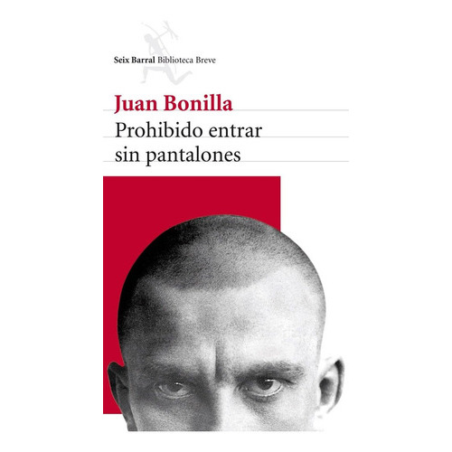 Prohibido Entrar Sin Pantalones, De Bonilla, Juan. Editorial Seix Barral, Tapa Blanda En Español