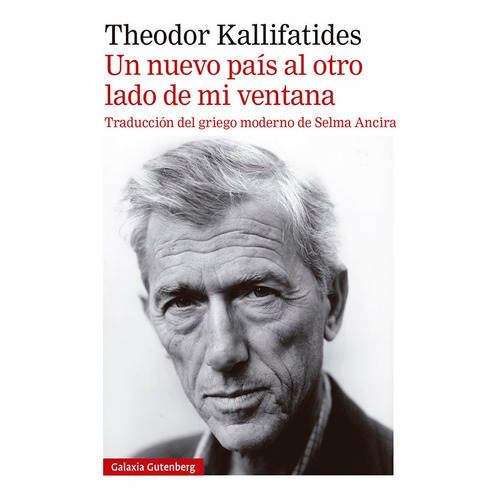 Un Nuevo Pais Al Otro Lado De Mi Ventana, De Kallifatides, Theodor. Editorial Galaxia Gutenberg, S.l., Tapa Blanda En Español