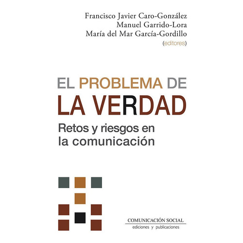 El Problema De La Verdad, De Caro Gonzalez, Francisco Javier. Editorial Comunicacion Social Ediciones Y Publicaciones, Tapa Blanda En Español