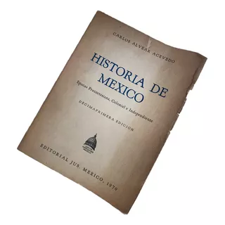 Historia De México. Alvear Acevedo, Carlos