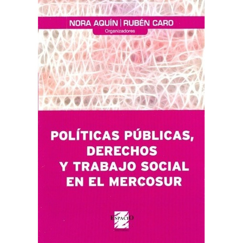 Políticas Públicas, Derechos Y Trabajo Social En El, De Aquin, Caro. Espacio Editorial En Español