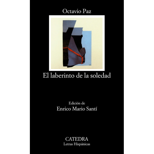 El laberinto de la soledad, de Paz, Octavio. Serie Letras Hispánicas Editorial Cátedra, tapa blanda en español, 2015