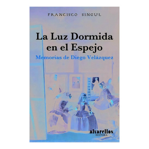 La Luz Dormida En El Espejo, De Singul Lorenzo, Francisco. Editorial Alvarellos Editora, Tapa Blanda En Español