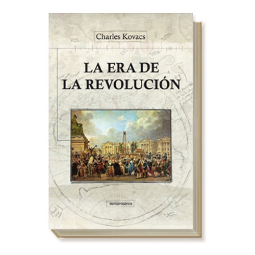 Libro La Era De La Revolución - C. Kovacs - Antroposofica
