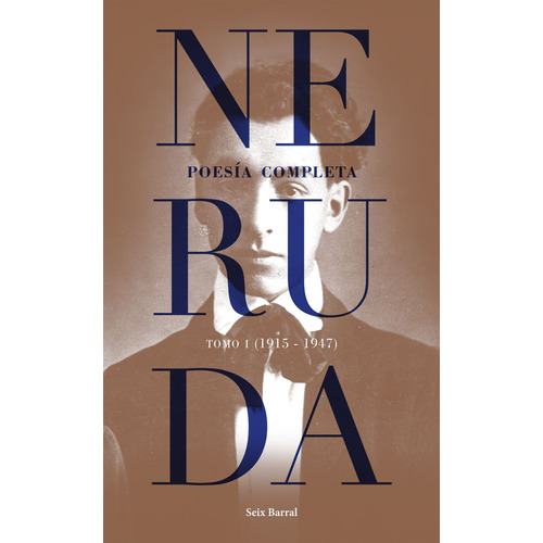 Poesía completa. Tomo 1 (1915-1947), de Neruda, Pablo. Serie Biblioteca Breve Editorial Seix Barral México, tapa blanda en español, 2019