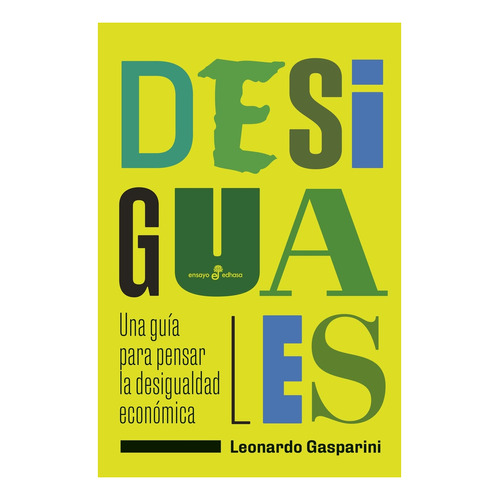 Desiguales, de Leonardo Gasparini. Editorial Edhasa, tapa blanda en español, 2022