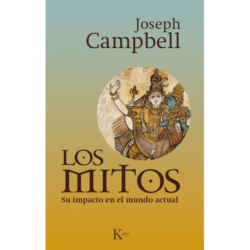 LOS MITOS . SU IMPACTO EN EL MUNDO ACTUAL, de Campbell, Joseph. Editorial Kairos, tapa blanda en español, 2015
