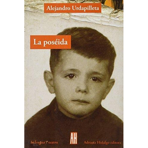 Poseida, La, De Alejandro  Urdapilleta. Editorial Adriana Hidalgo, Edición 1 En Español
