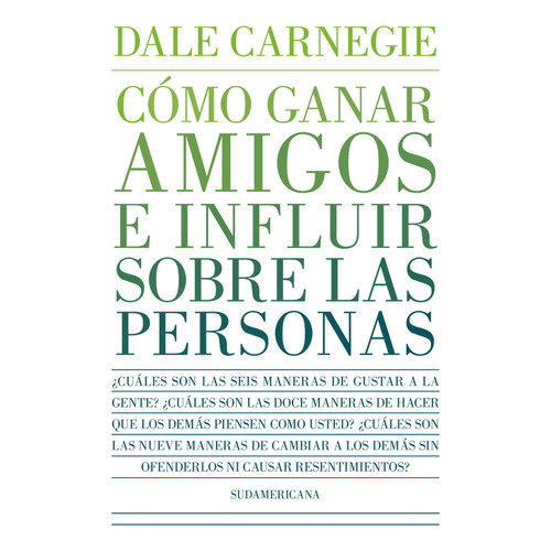Cómo ganar amigos e influir sobre las personas, de Dale Carnegie. Editorial Sudamericana, tapa blanda en español, 2022