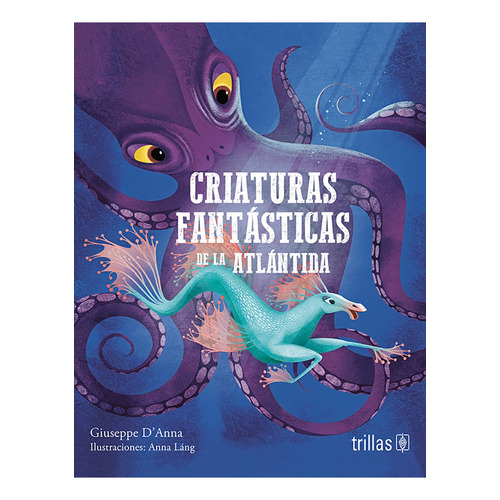 Criaturas Fantasticas De La Atlantida: No, de Danna, Giuseppe., vol. 1. Editorial Trillas, tapa pasta blanda, edición 1 en español, 2023