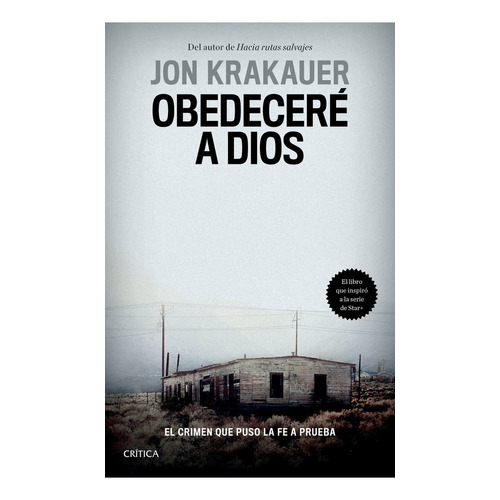 Obedeceré a Dios: El crimen que puso la fe a prueba, de Krakauer, Jon., vol. 1.0. Editorial Crítica, tapa blanda, edición 1.0 en español, 2023