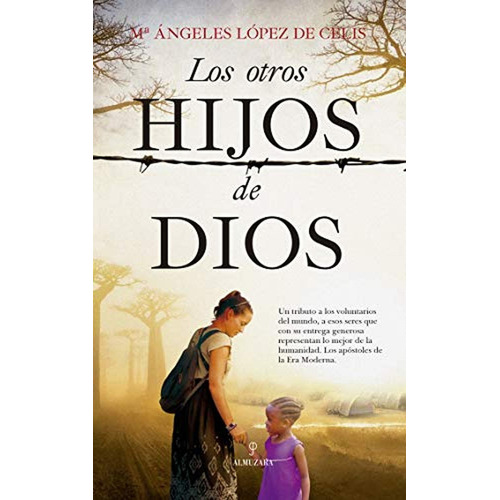 Los otros Hijos De Dios (Novela): No, de Mª Ángeles López de Celis., vol. 1. Editorial Almuzara, tapa pasta blanda, edición 1 en español