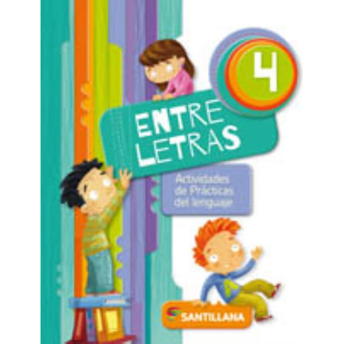 Entre Letras 4 - Actividades De Practicas Del Lenguaje, De Vv. Aa.. Editorial Santillana, Tapa Blanda En Español, 2015