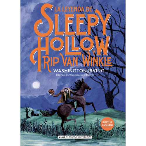 La leyenda de Sleepy Hollow y Rip Van Winkle, de Irving, Washington. Editorial Alma, tapa dura en español