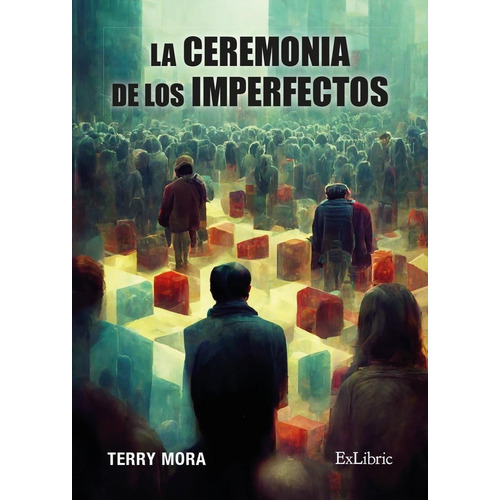 La Ceremonia De Los Imperfectos, De Jose Vicente Mora Borrero. Editorial Exlibric, Tapa Blanda En Español