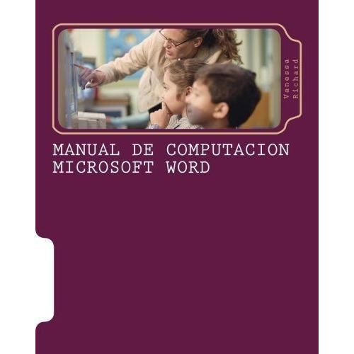 Manual Deputacion Microsoft Word Programas..., de Richard, Ms Vanessa. Editorial CreateSpace Independent Publishing Platform en español
