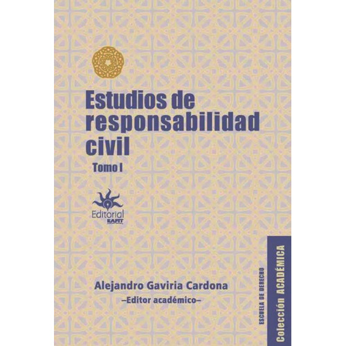 Estudios De Responsabilidad Civil - Tomo I, De Varios Es, Alejandro Gaviria Cardona. Editorial U. Eafit, Tapa Blanda, Edición 2020 En Español
