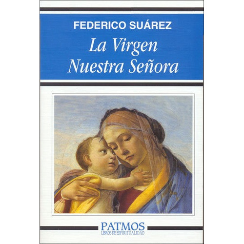 La Virgen nuestra SeÃÂ±ora, de Suárez Verdeguer, Federico. Editorial Ediciones Rialp, S.A., tapa blanda en español