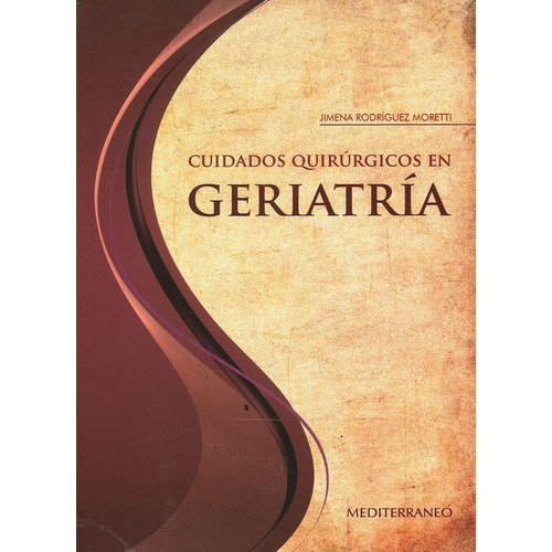 Cuidados Quirúrgicos En Geriatría, De Jimena Rodríguez Moretti. Editorial Mediterraneo, Tapa Blanda En Español, 2009