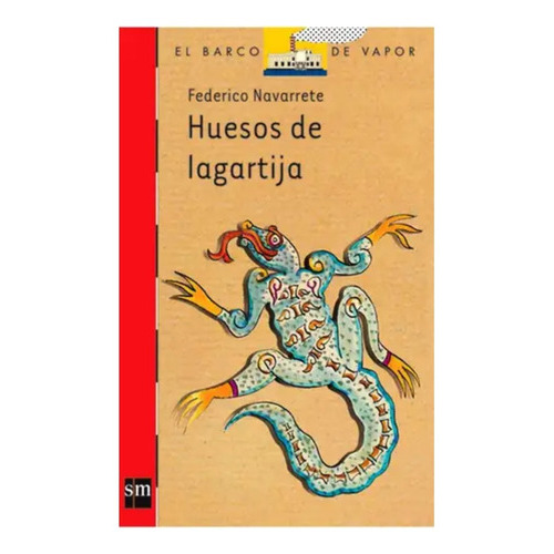 Huesos De Lagartija, De Federico Navarrete. Serie El Barco De Vapor Editorial Sm, Tapa Blanda, Edición Primera En Español, 2015