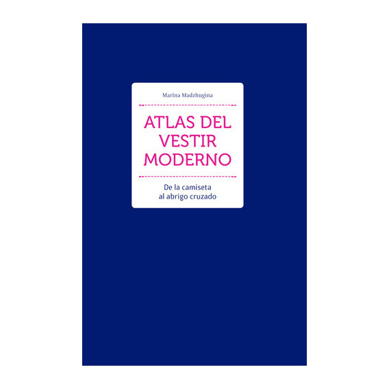 ATLAS DEL VESTIR MODERNO, de Marina Madzhugina. Editorial Hoaki, tapa blanda en español, 2023