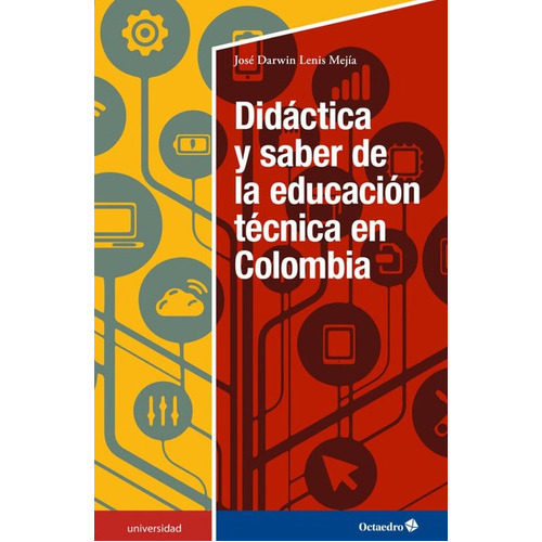Didactica Y Saber De La Educacion Tecnica En Colombia, De Lenis Mejía, José Darwin. Editorial Octaedro, Tapa Blanda, Edición 1 En Español, 2022